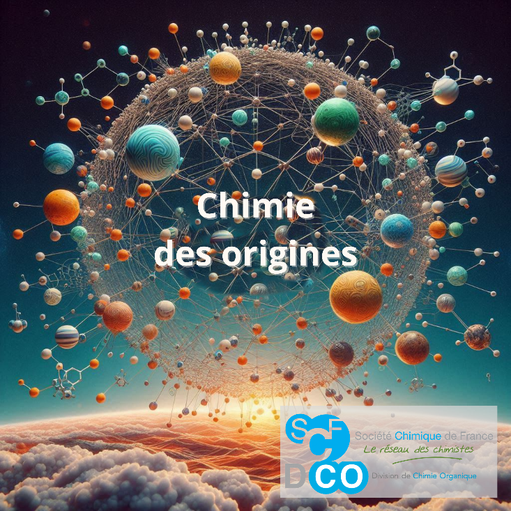  Webinaires du Groupe Thématique « Chimie des Origines » de la Société Chimique de France 